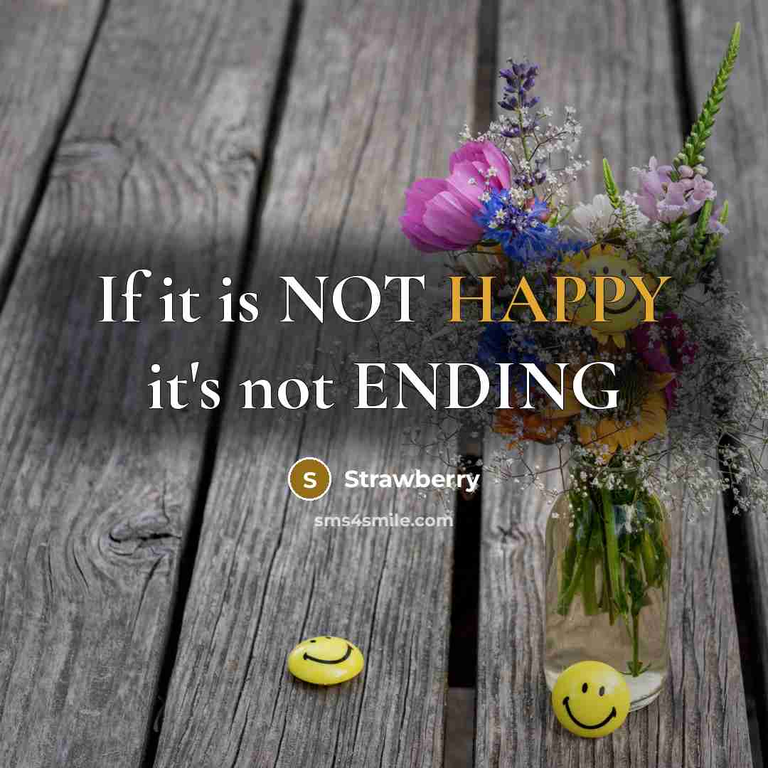 “If it is NOT HAPPY it's not ENDING…” quote by Strawberry