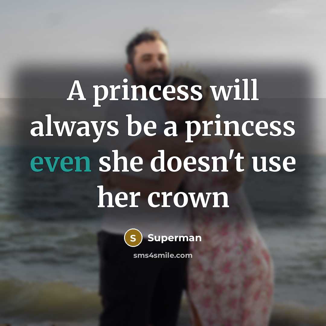 “A princess will always be a princess even she doesn't…” quote by Superman