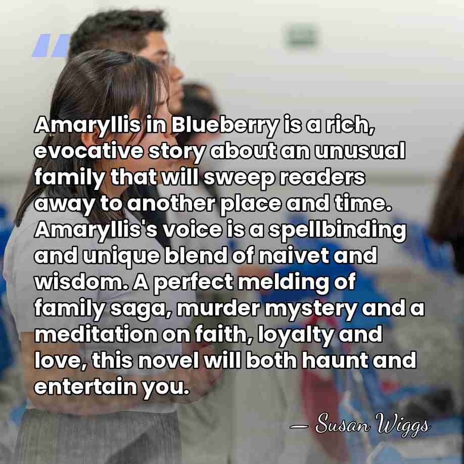 Amaryllis in Blueberry is a rich, evocative story about an unusual family&hellip; - Susan Wiggs