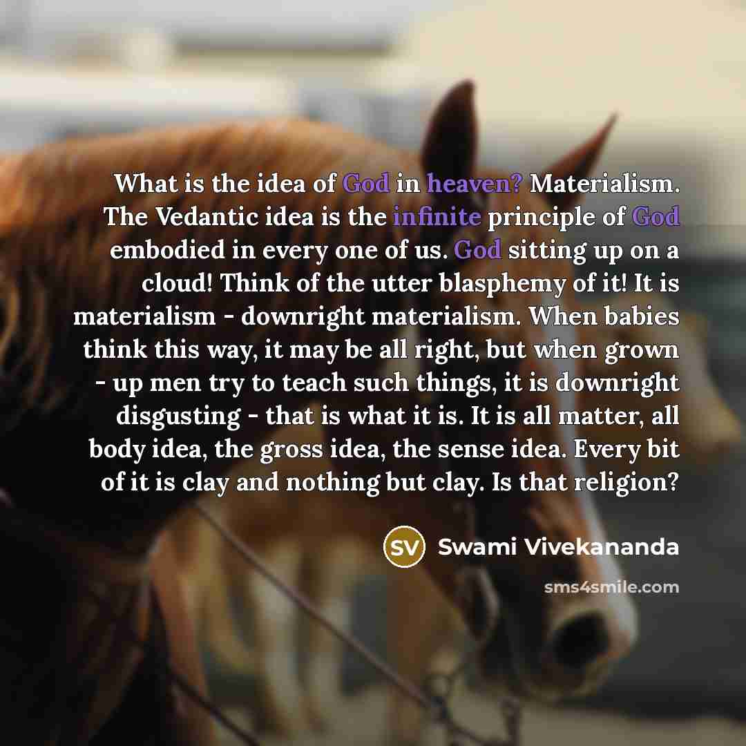 “What is the idea of God in heaven? Materialism. The…” quote by Swami Vivekananda