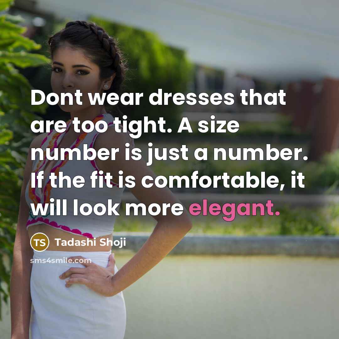 “Dont wear dresses that are too tight. A size number…” quote by Tadashi Shoji
