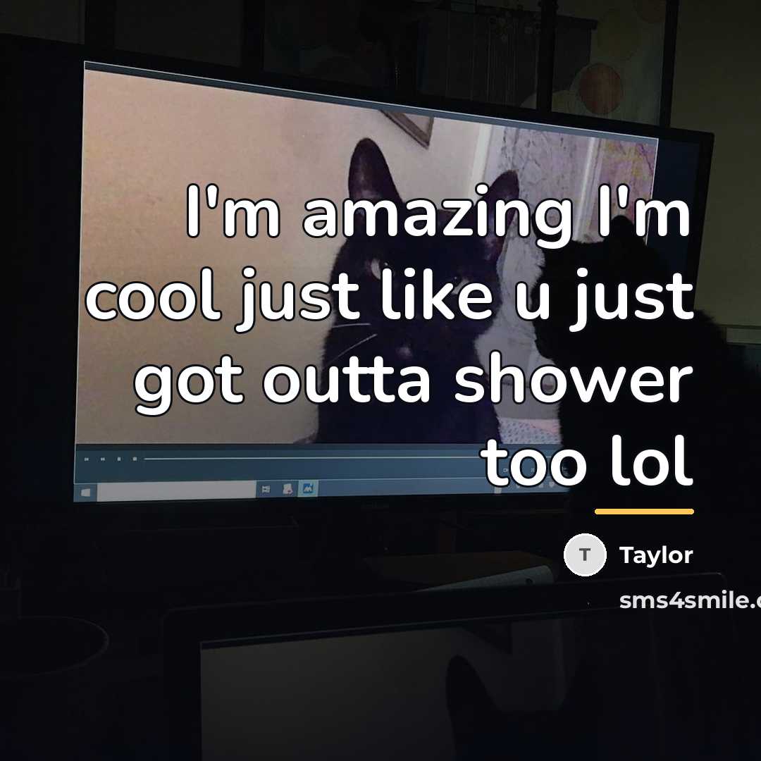 “I'm amazing I'm cool just like u just got outta…” quote by Taylor