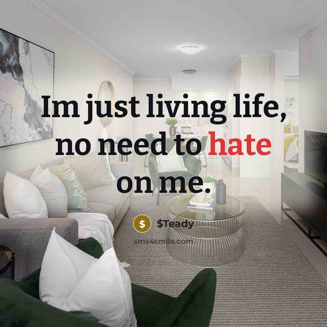“Im just living life, no need to hate on me.…” quote by $Teady