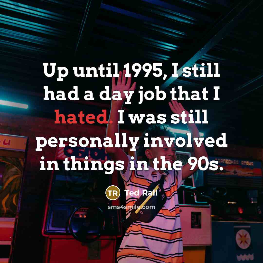 “Up until 1995, I still had a day job that…” quote by Ted Rall