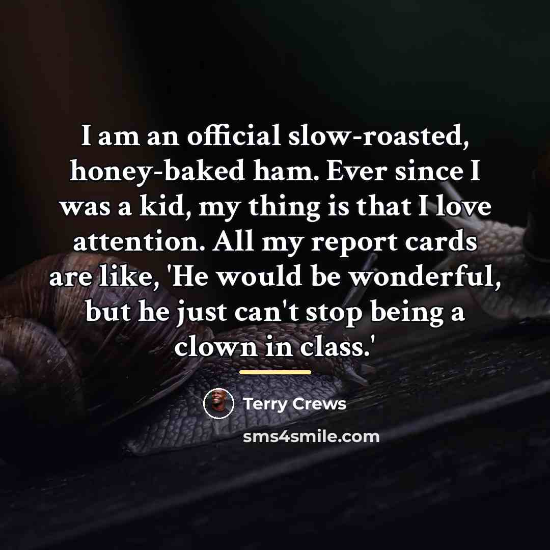 “I am an official slow-roasted, honey-baked ham. Ever since I…” quote by Terry Crews