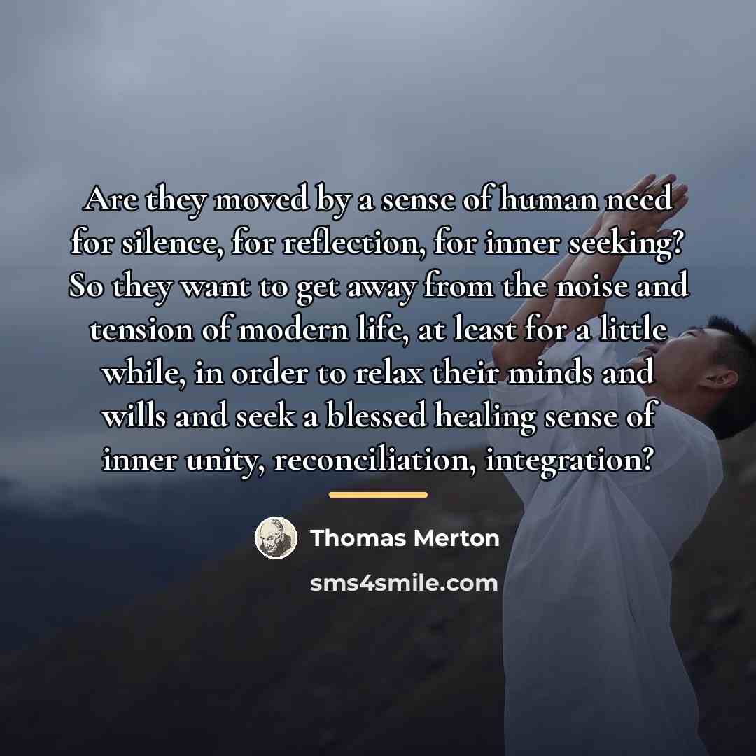 “Are they moved by a sense of human need for…” quote by Thomas Merton