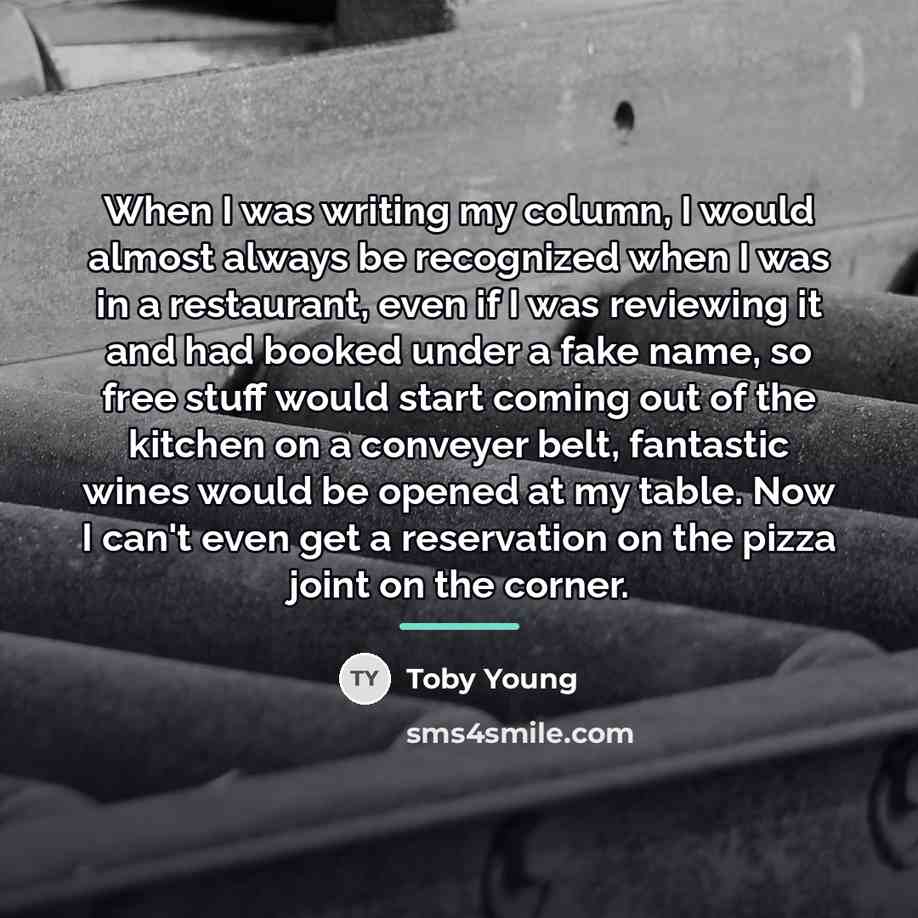 “When I was writing my column, I would almost always…” quote by Toby Young