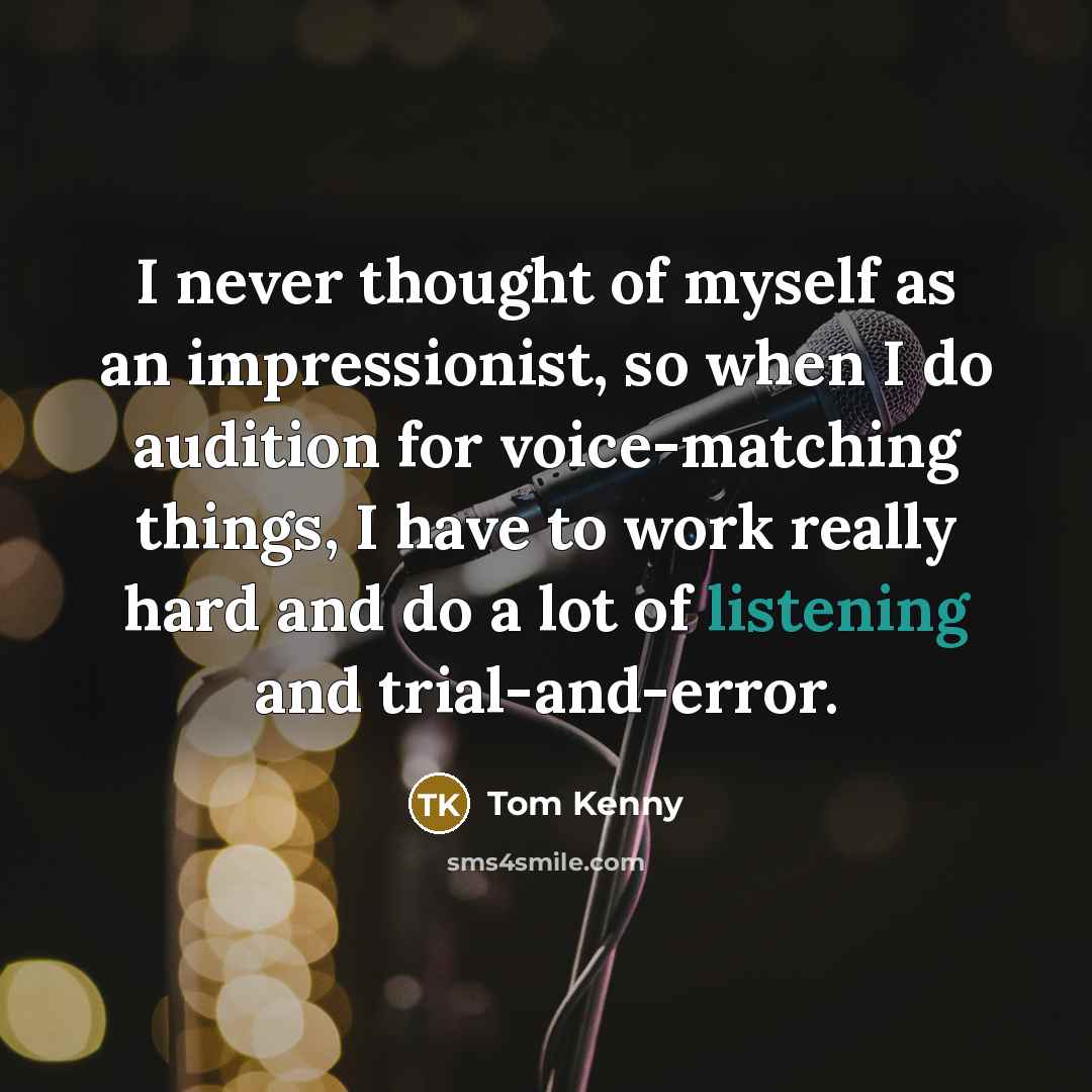 “I never thought of myself as an impressionist, so when…” quote by Tom Kenny