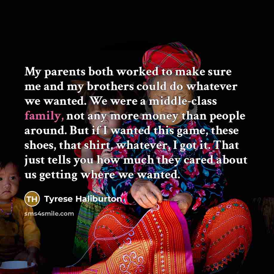 “My parents both worked to make sure me and my…” quote by Tyrese Haliburton