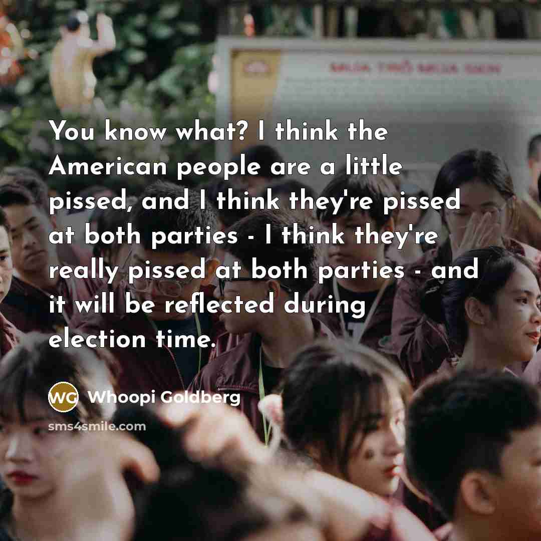 “You know what? I think the American people are a…” quote by Whoopi Goldberg