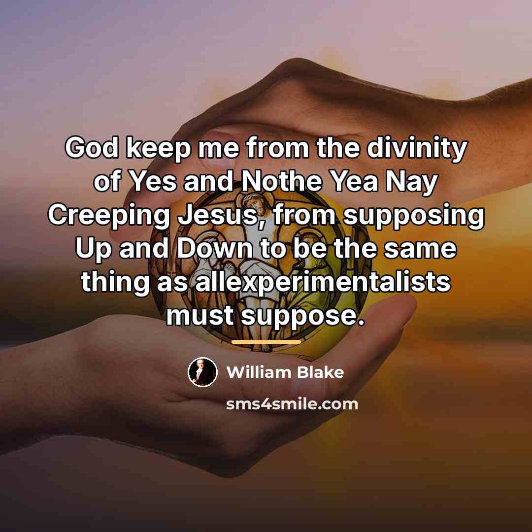 “God keep me from the divinity of Yes and Nothe…” quote by William Blake