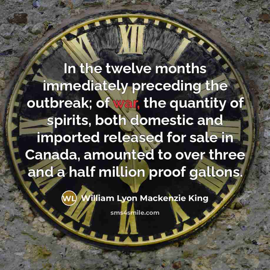 “In the twelve months immediately preceding the outbreak; of war,…” quote by William Lyon Mackenzie King