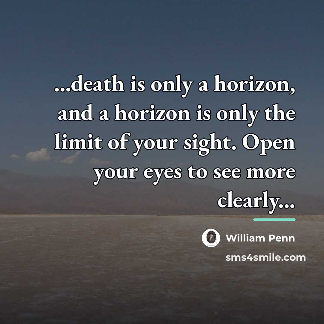 “...death is only a horizon, and a horizon is only…” quote by William Penn