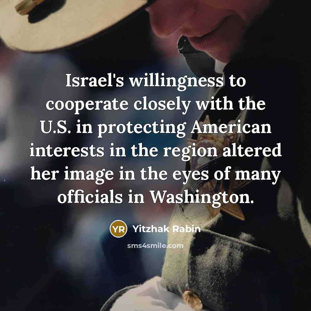 “Israel's willingness to cooperate closely with the U.S. in protecting…” quote by Yitzhak Rabin