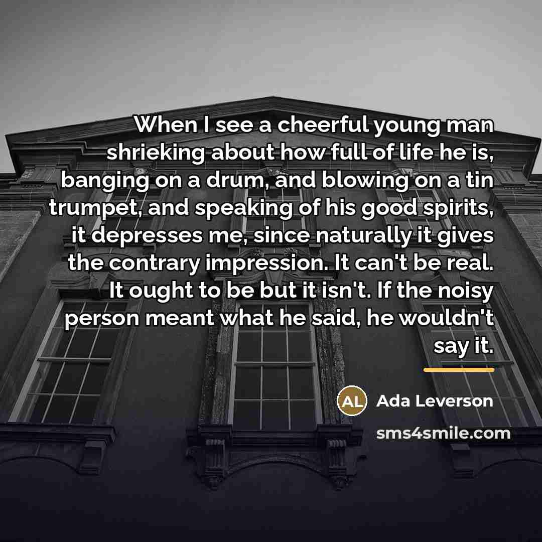 “When I see a cheerful young man shrieking about how…” quote by Ada Leverson