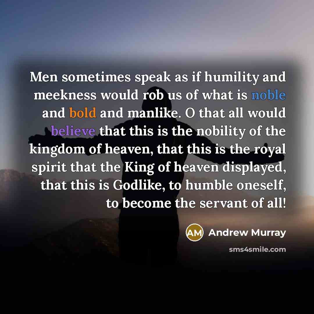 “Men sometimes speak as if humility and meekness would rob…” quote by Andrew Murray
