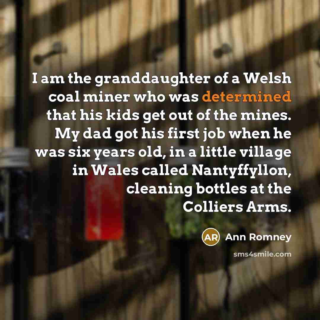 “I am the granddaughter of a Welsh coal miner who…” quote by Ann Romney