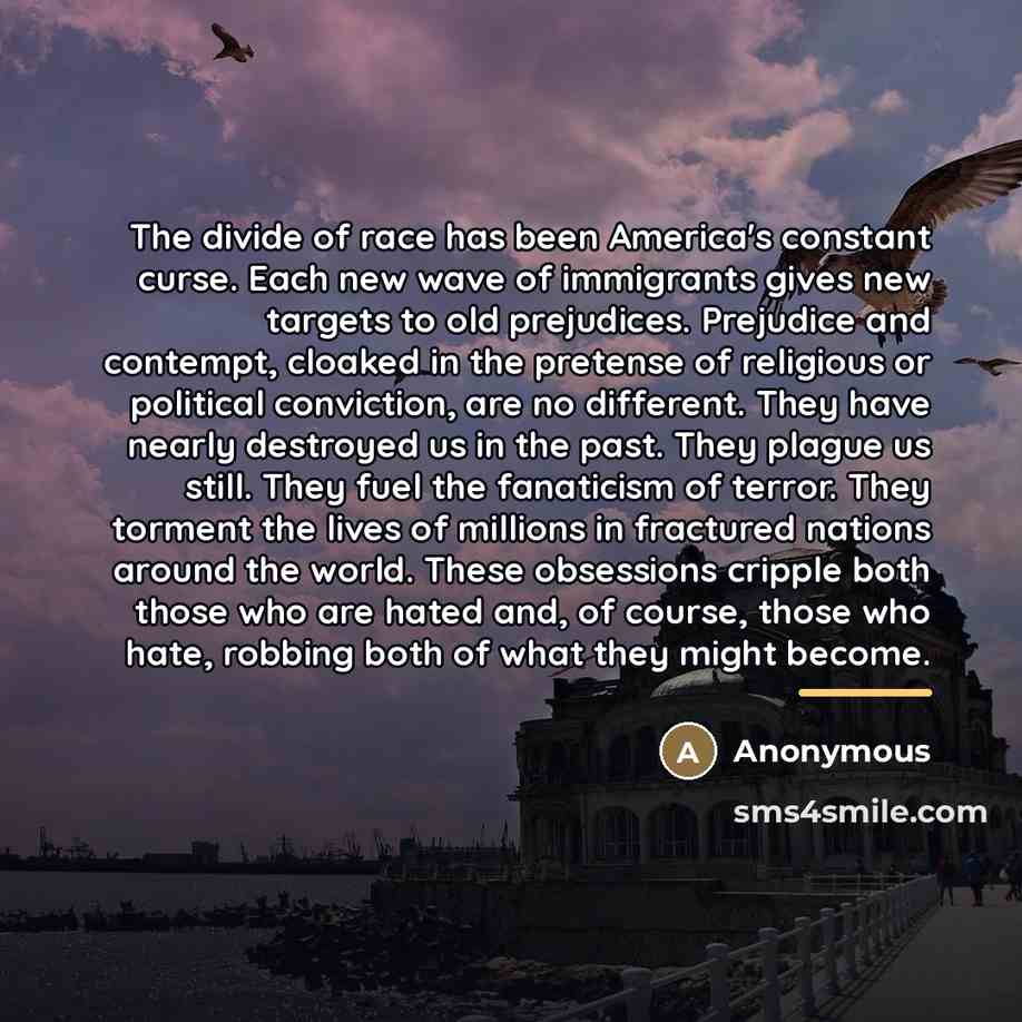 “The divide of race has been America's constant curse. Each…” quote by Anonymous