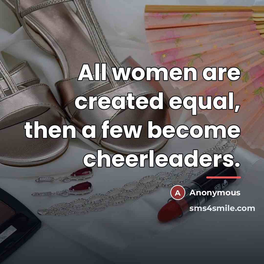 “All women are created equal, then a few become cheerleaders.…” quote by Anonymous