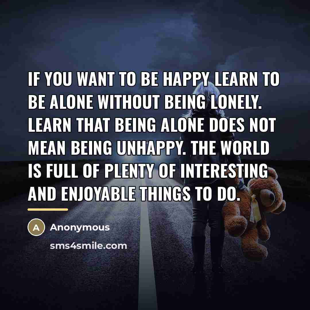 “If you want to be happy learn to be alone…” quote by Anonymous