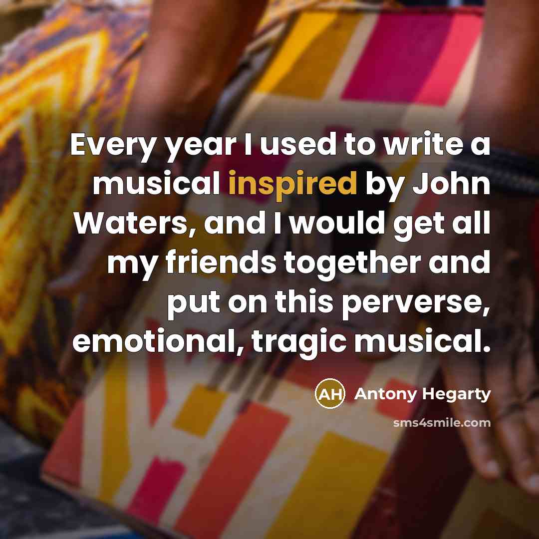 “Every year I used to write a musical inspired by…” quote by Antony Hegarty