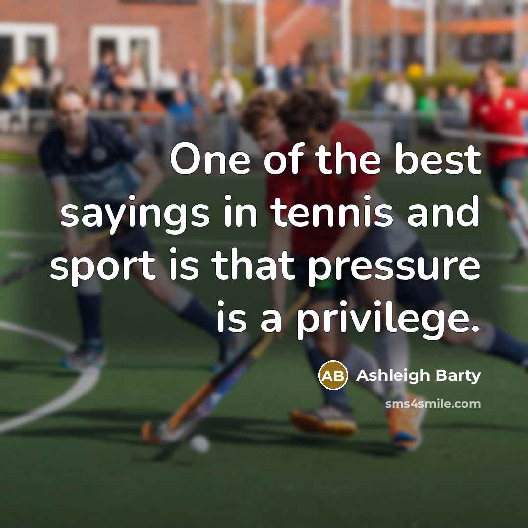 “One of the best sayings in tennis and sport is…” quote by Ashleigh Barty