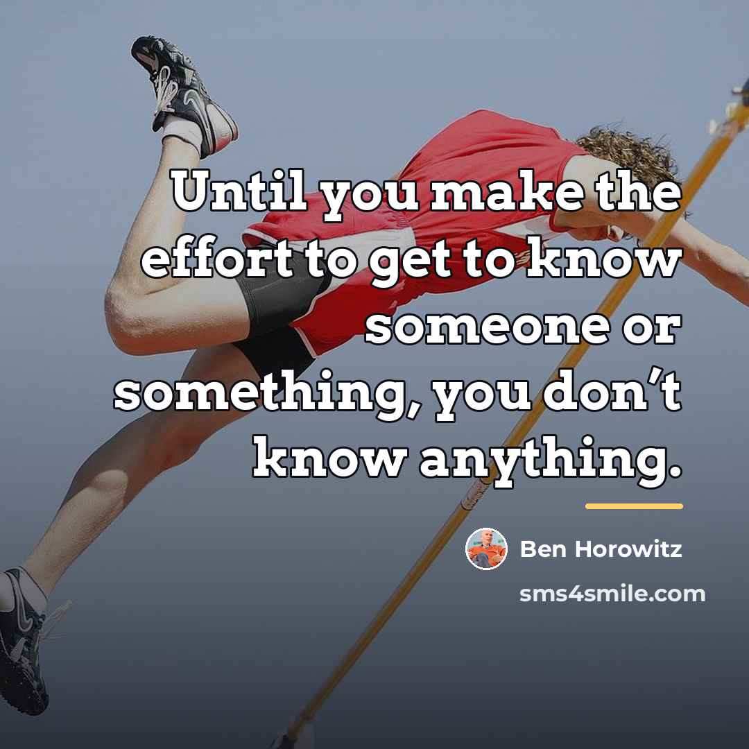 “Until you make the effort to get to know someone…” quote by Ben Horowitz