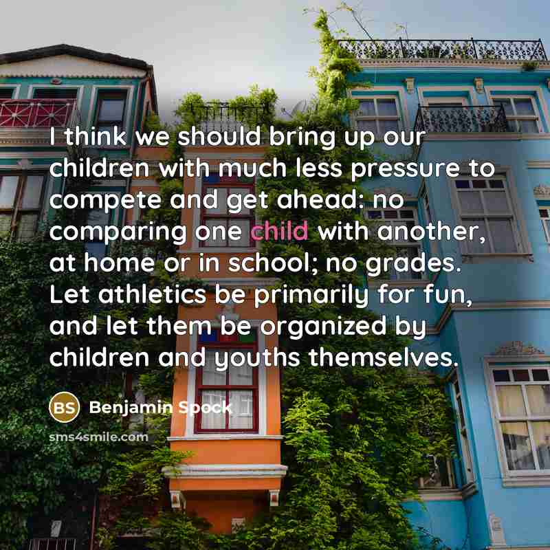 “I think we should bring up our children with much…” quote by Benjamin Spock