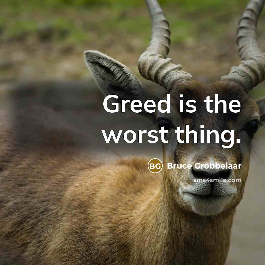 “Greed is the worst thing.…” quote by Bruce Grobbelaar