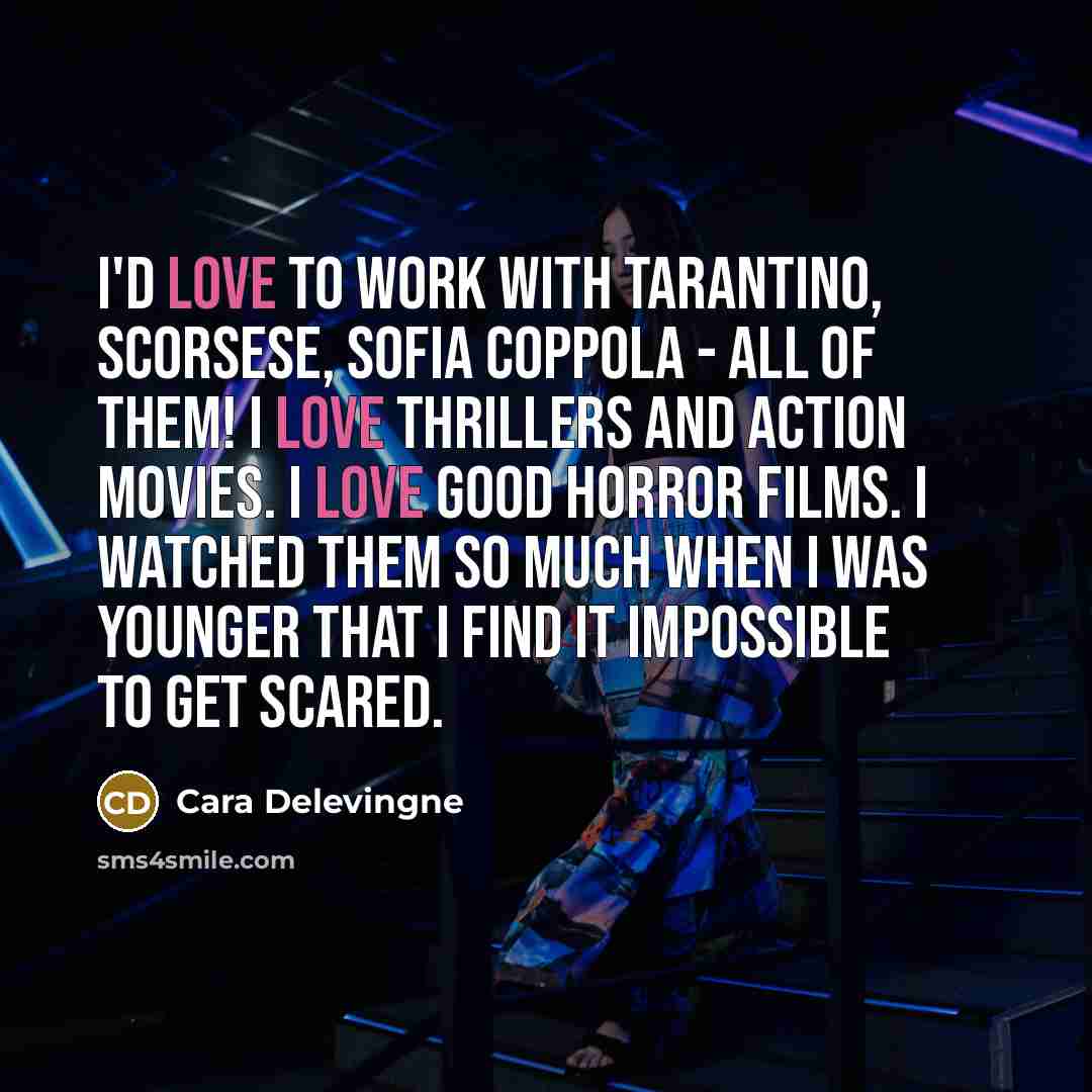 “I'd love to work with Tarantino, Scorsese, Sofia Coppola -…” quote by Cara Delevingne