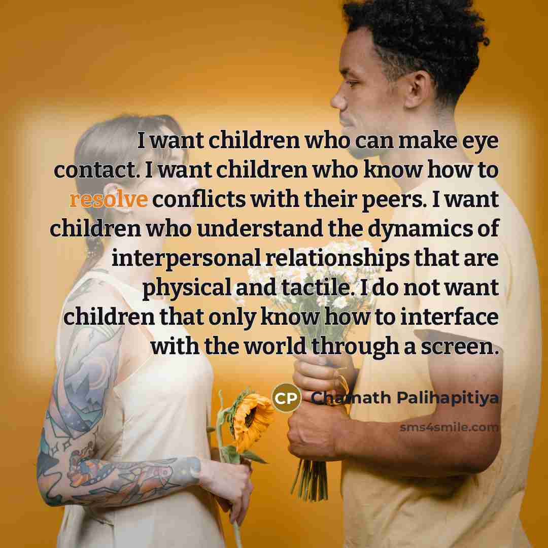 “I want children who can make eye contact. I want…” quote by Chamath Palihapitiya