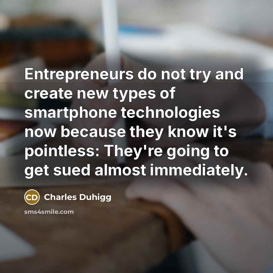 “Entrepreneurs do not try and create new types of smartphone…” quote by Charles Duhigg