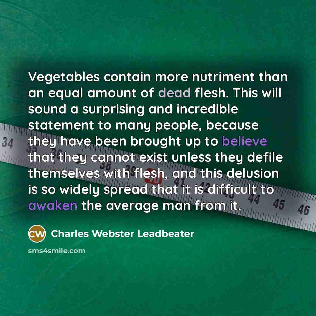 “Vegetables contain more nutriment than an equal amount of dead…” quote by Charles Webster Leadbeater
