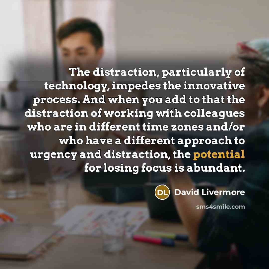 “The distraction, particularly of technology, impedes the innovative process. And…” quote by David Livermore