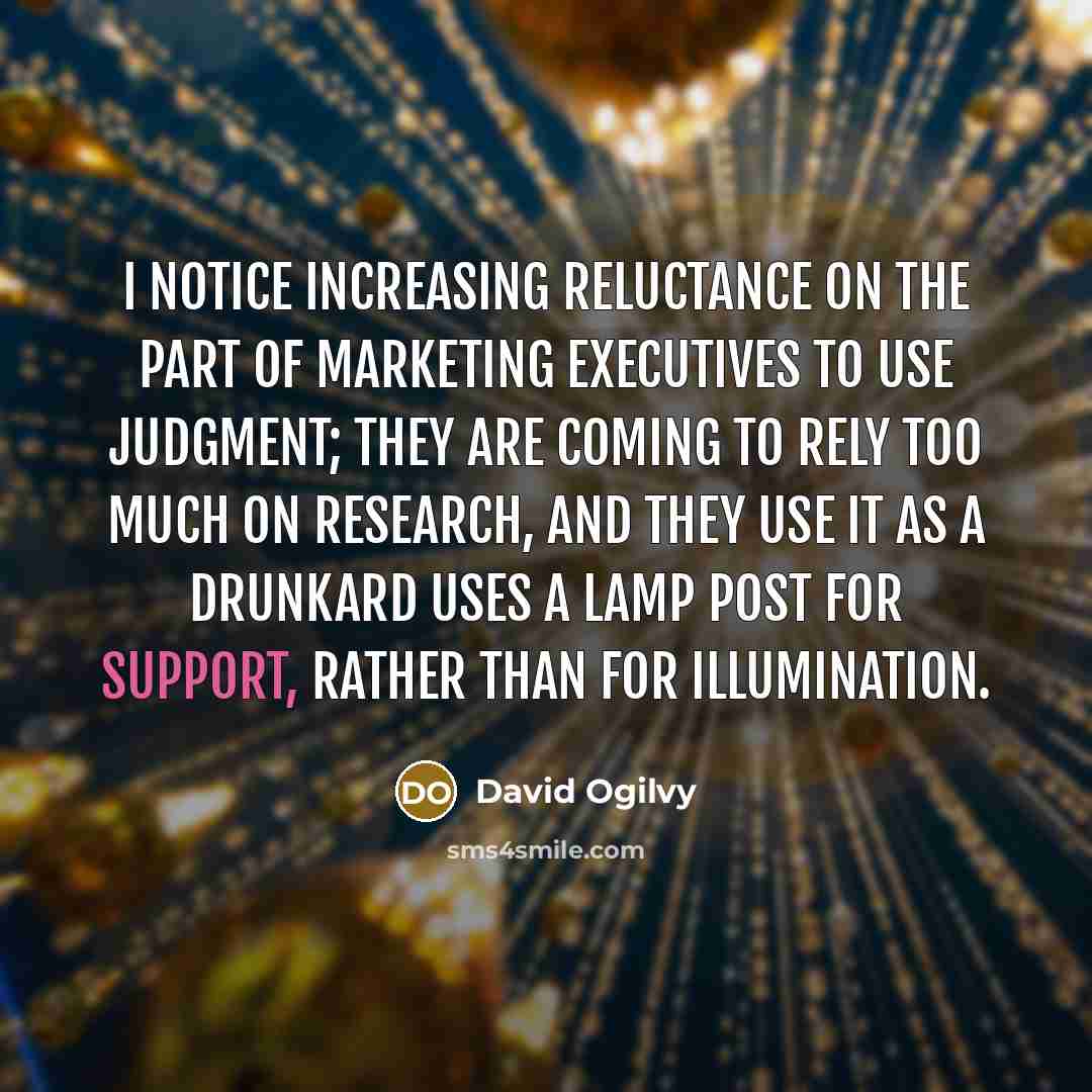 “I notice increasing reluctance on the part of marketing executives…” quote by David Ogilvy