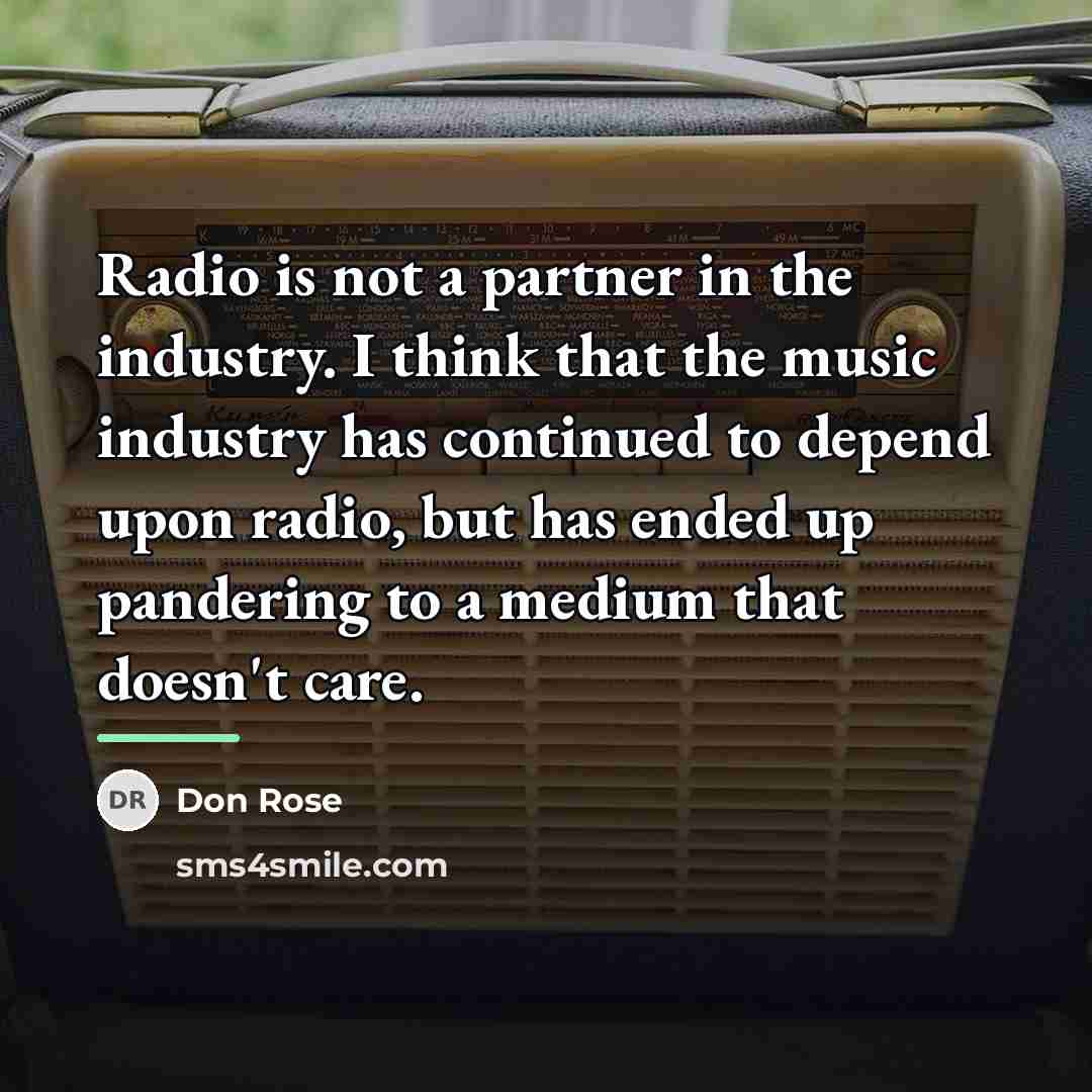 “Radio is not a partner in the industry. I think…” quote by Don Rose