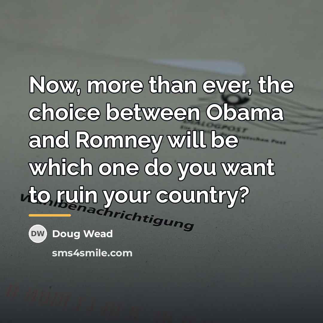 “Now, more than ever, the choice between Obama and Romney…” quote by Doug Wead