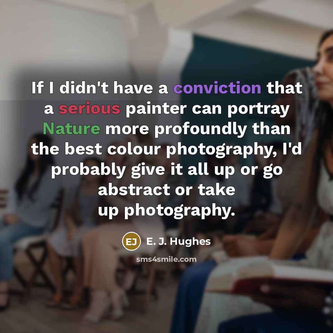 “If I didn't have a conviction that a serious painter…” quote by E. J. Hughes