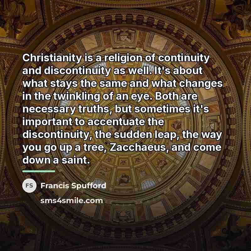 “Christianity is a religion of continuity and discontinuity as well.…” quote by Francis Spufford