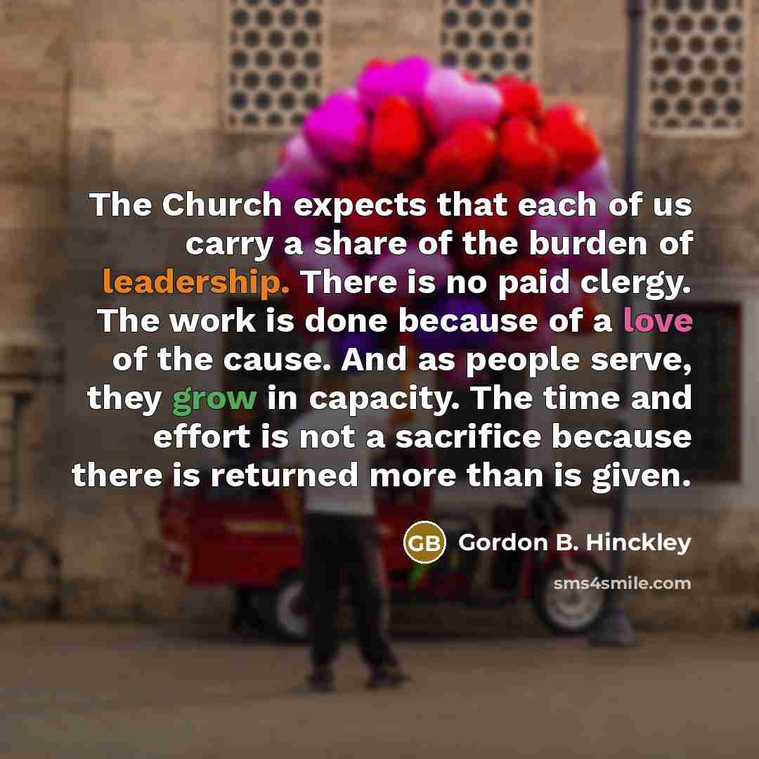 “The Church expects that each of us carry a share…” quote by Gordon B. Hinckley
