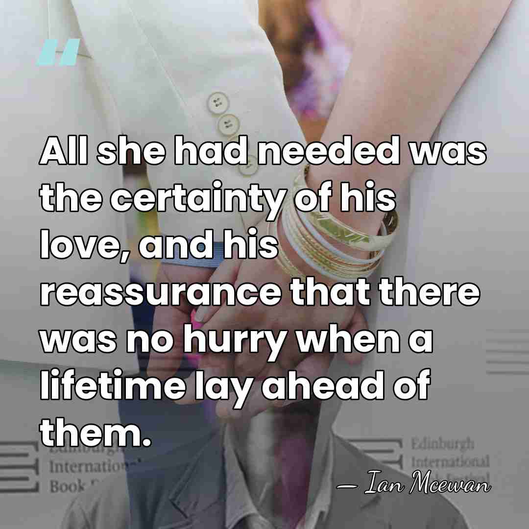 All she had needed was the certainty of his love, and his&hellip; - Ian Mcewan