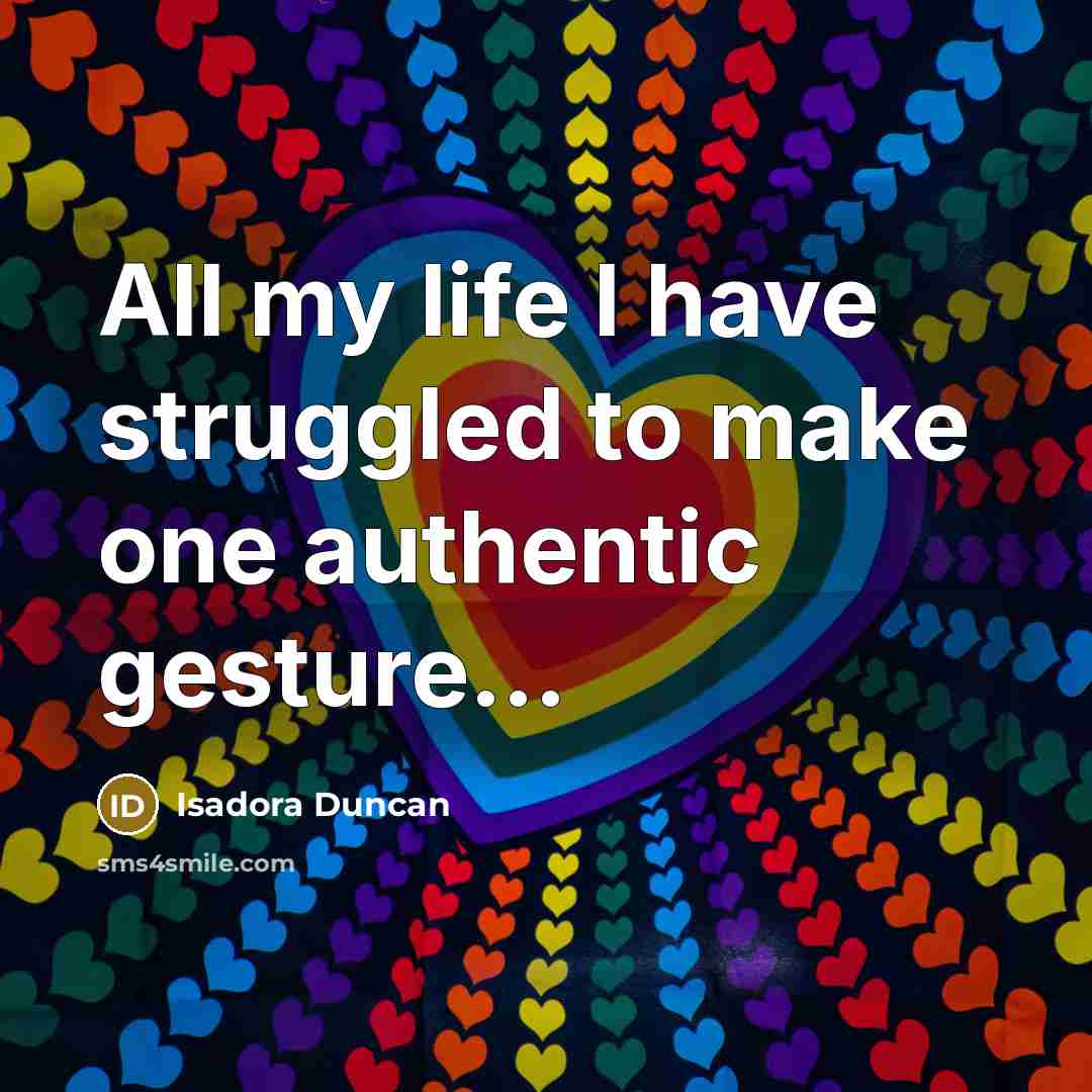“All my life I have struggled to make one authentic…” quote by Isadora Duncan