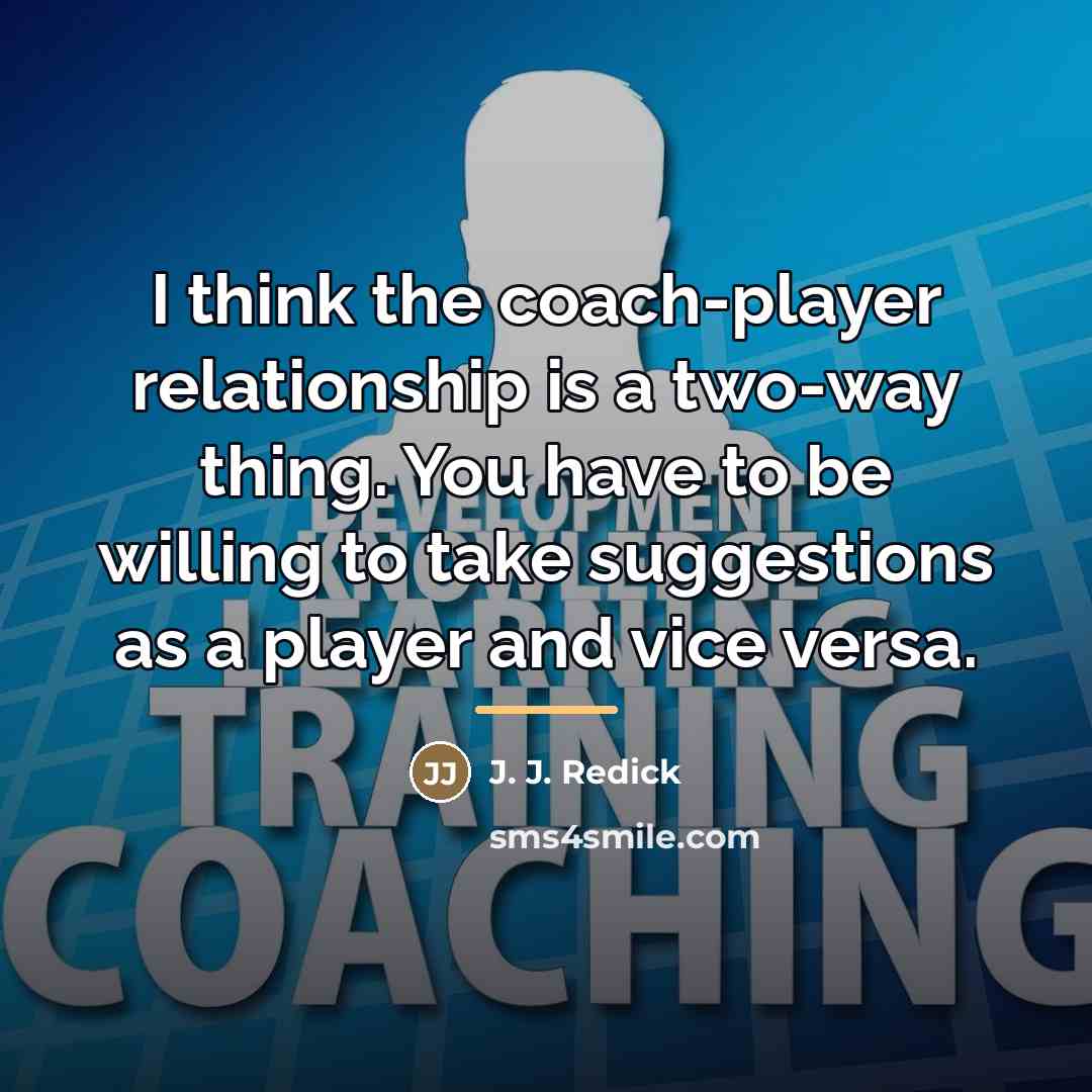 “I think the coach-player relationship is a two-way thing. You…” quote by J. J. Redick