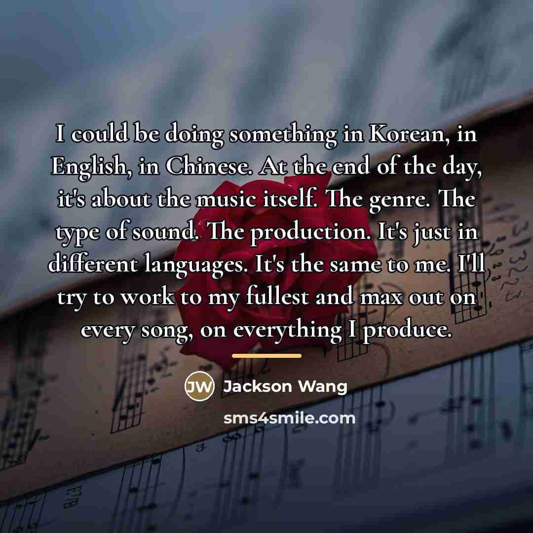“I could be doing something in Korean, in English, in…” quote by Jackson Wang