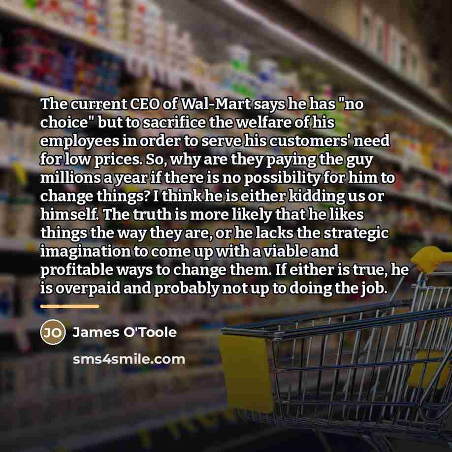 “The current CEO of Wal-Mart says he has "no choice"…” quote by James O'Toole