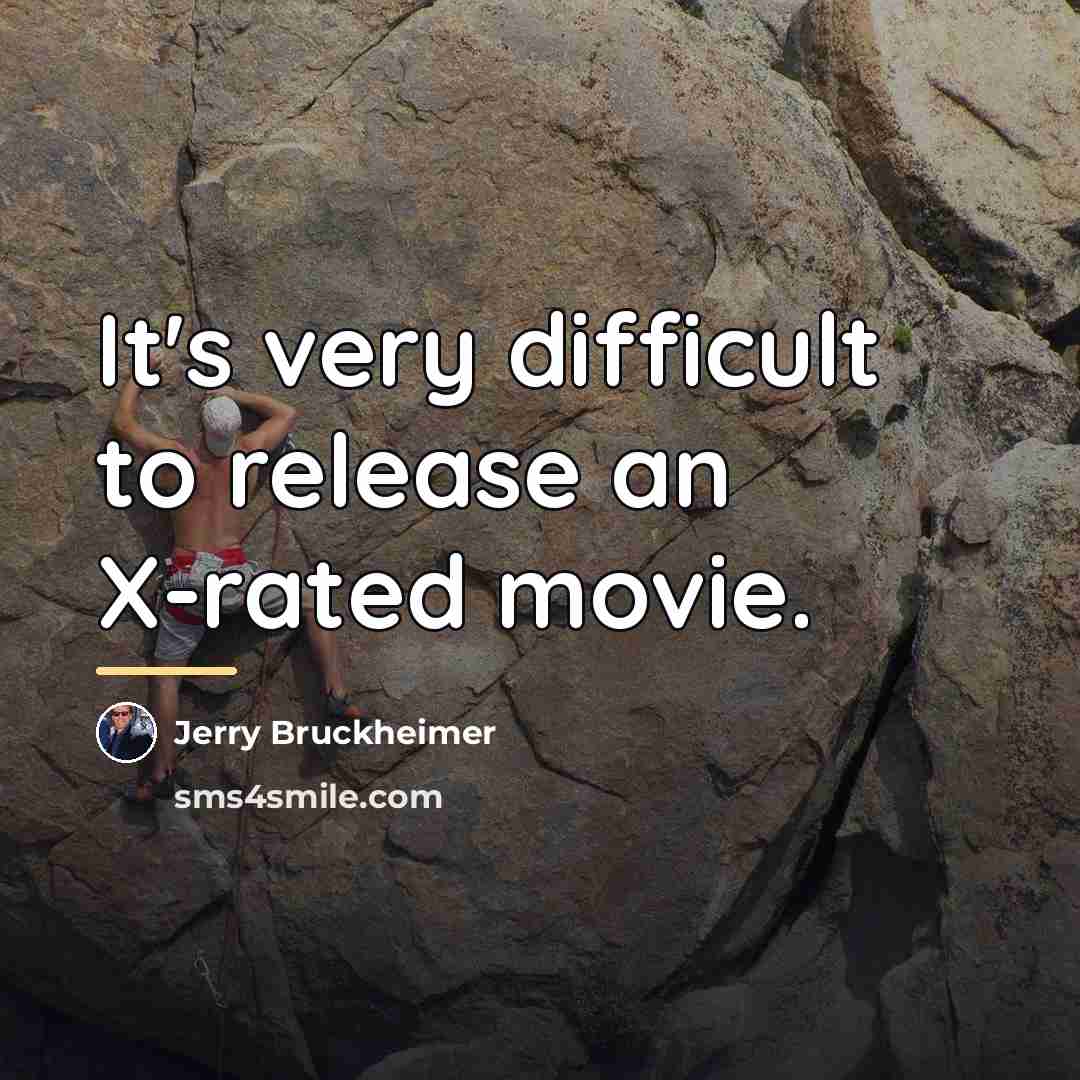 “It's very difficult to release an X-rated movie.…” quote by Jerry Bruckheimer