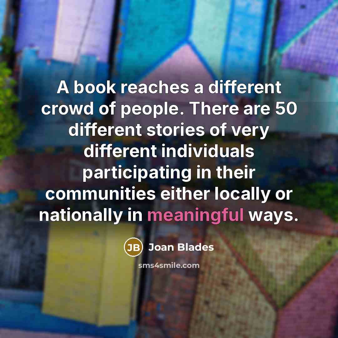 “A book reaches a different crowd of people. There are…” quote by Joan Blades