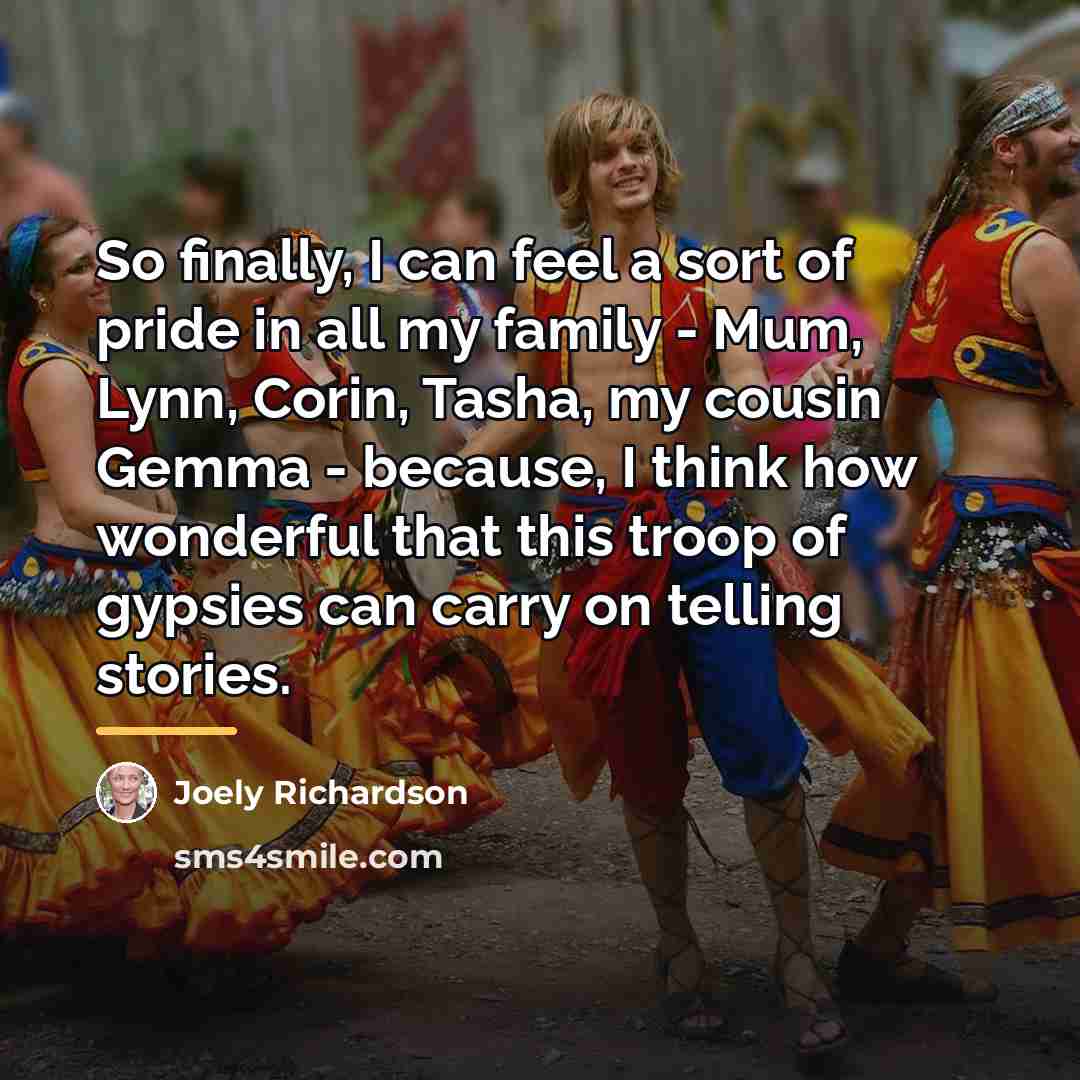 “So finally, I can feel a sort of pride in…” quote by Joely Richardson