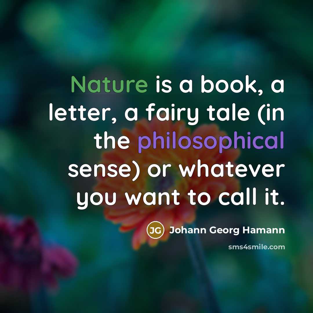 “Nature is a book, a letter, a fairy tale (in…” quote by Johann Georg Hamann