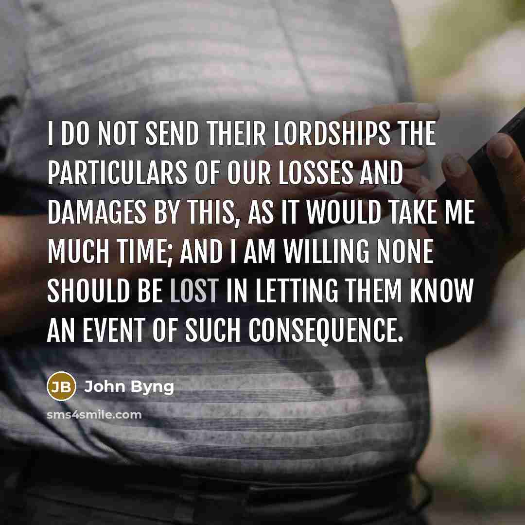 “I do not send their Lordships the particulars of our…” quote by John Byng